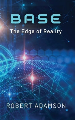 Base: The Edge of Reality by Adamson, Robert