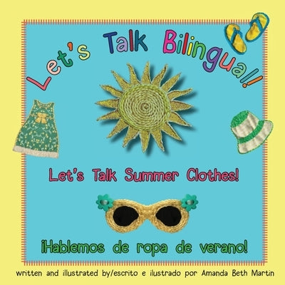 Let's Talk Summer Clothes! / ¡Hablemos de ropa de verano! by Martin, Amanda Beth