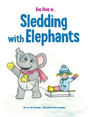 Eva Diva is ... Sledding With Elephants by Arapoglou, Tad