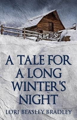 A Tale For A Long Winter's Night by Bradley, Lori Beasley