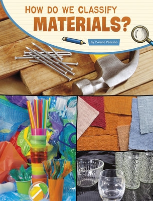 How Do We Classify Materials? by Pearson, Yvonne