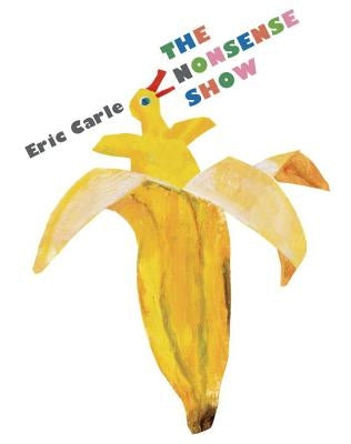 The Nonsense Show by Carle, Eric