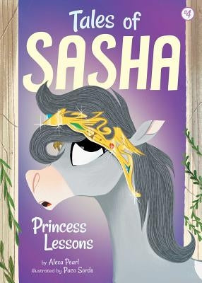 Tales of Sasha 4: Princess Lessons, Volume 4 by Pearl, Alexa