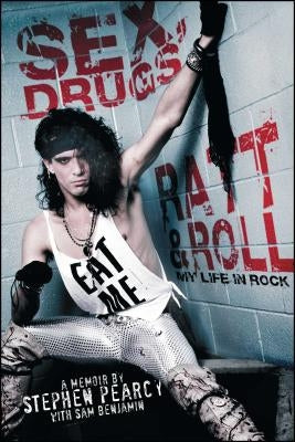 Sex, Drugs, Ratt & Roll: My Life in Rock by Pearcy, Stephen