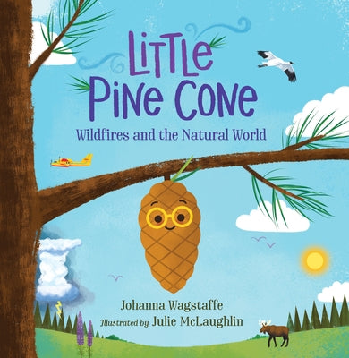 Little Pine Cone: Wildfires and the Natural World by Wagstaffe, Johanna