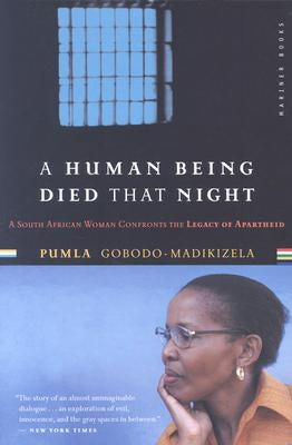 A Human Being Died That Night: A South African Woman Confronts the Legacy of Apartheid by Gobodo-Madikizela, Pumla