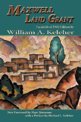 Maxwell Land Grant by Keleher, William Aloysius