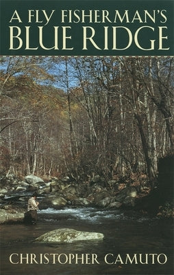 A Fly Fisherman's Blue Ridge by Camuto, Christopher