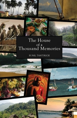 The House of a Thousand Memories by Tantirige, Sunil