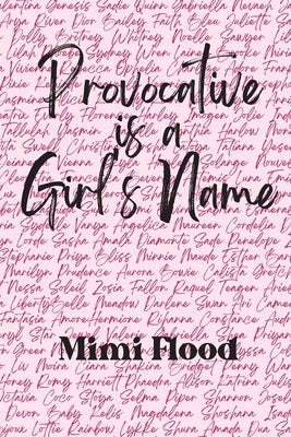 Provocative is a Girl's Name by Flood, Mimi