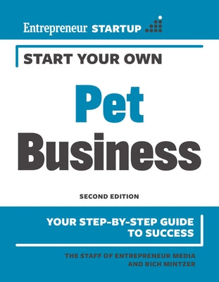 Start Your Own Pet Business by Media, The Staff of Entrepreneur
