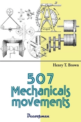 507 Mechanicals movements by Brown, Henry T.