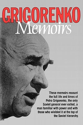 Grigorenko Memoirs by Grigorenko, Petro