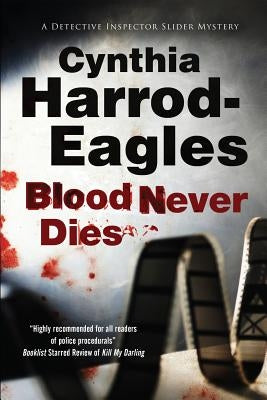 Blood Never Dies: A Bill Slider British Police Procedural by Harrod-Eagles, Cynthia