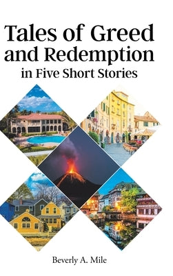 Tales of Greed and Redemption in Five Short Stories by Mile, Beverly A.