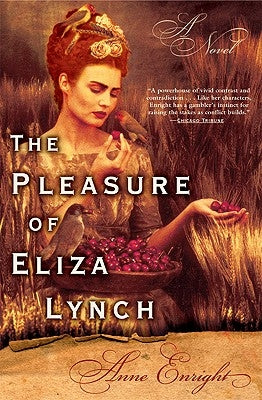 The Pleasure of Eliza Lynch by Enright, Anne