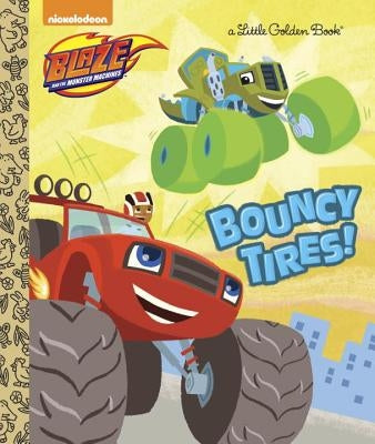 Bouncy Tires! (Blaze and the Monster Machines) by Tillworth, Mary