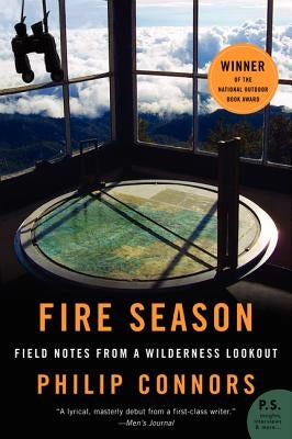 Fire Season: Field Notes from a Wilderness Lookout by Connors, Philip