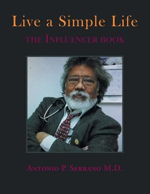 Live a Simple Life: The Influencer Book by Serrano, Antonio P.
