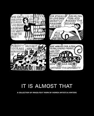 It Is Almost That: A Collection of Image + Text Work by Women Artists & Writers by Pearson, Lisa