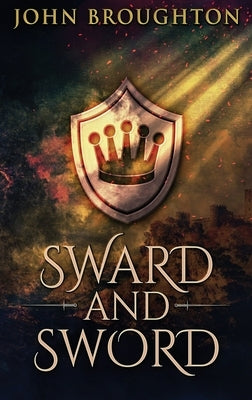 Sward And Sword: The Tale Of Earl Godwine by Broughton, John