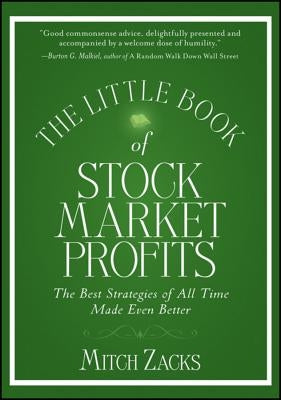 The Little Book of Stock Market Profits: The Best Strategies of All Time Made Even Better by Zacks, Mitch