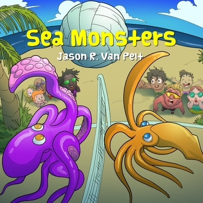 Sea Monsters by Van Pelt, Jason R.
