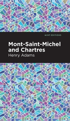 Mont-Saint-Michel and Chartres by Adams, Henry