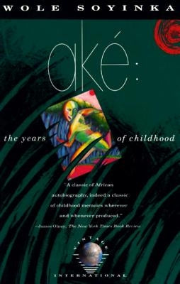 Ake: The Years of Childhood by Soyinka, Wole