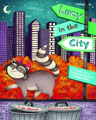 Lucy in the City: A Story about Developing Spatial Thinking Skills by Dillemuth, Julie