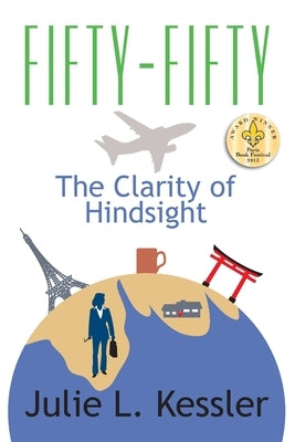 Fifty-Fifty, the Clarity of Hindsight by Kessler, Julie L.