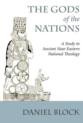 The Gods of the Nations: Studies in Ancient Near Eastern National Theology by Block, Daniel I.