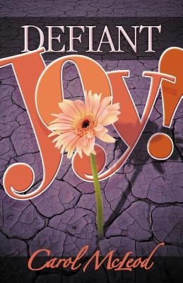 Defiant Joy! by McLeod, Carol