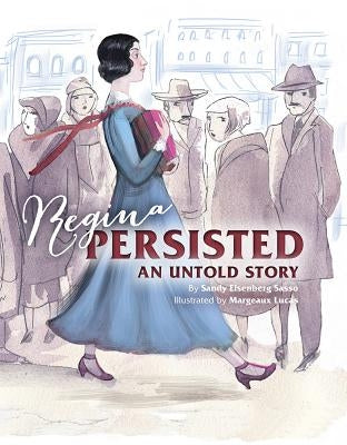 Regina Persisted: An Untold Story by Eisenberg Sasso, Sandy