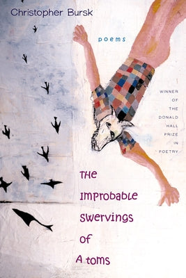 The Improbable Swervings of Atoms by Bursk, Christopher
