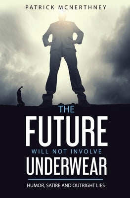The Future Will Not Involve Underwear by McNerthney, Patrick