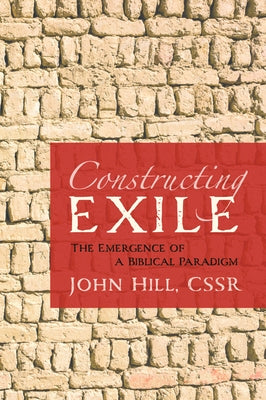 Constructing Exile by Hill, John Cssr