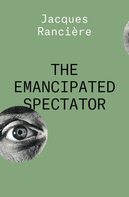 The Emancipated Spectator by Ranciere, Jacques