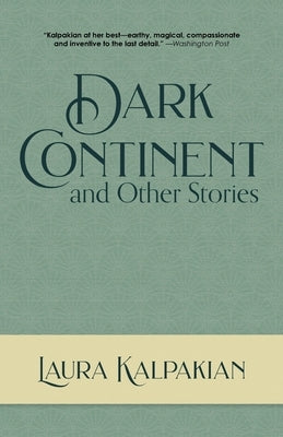 Dark Continent: and Other Stories by Kalpakian, Laura