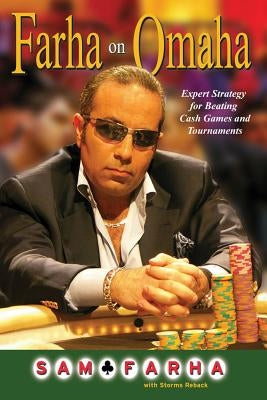 Farha on Omaha: Expert Strategy for Beating Cash Games and Tournaments by Farha, Sam