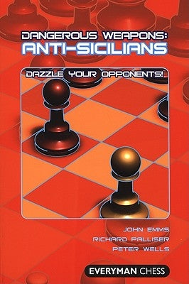 Dangerous Weapons: Anti-Sicilians by Emms, John