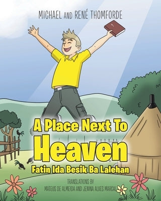 A Place Next To Heaven: Fatin Ida Besik Ba Lalehan by Thomforde, Michael