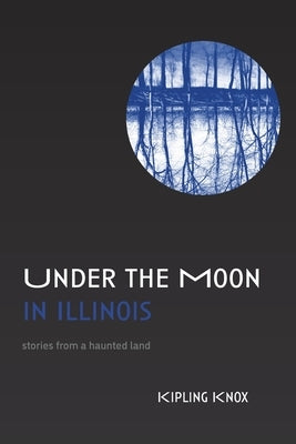 Under the Moon in Illinois by Knox, Kipling