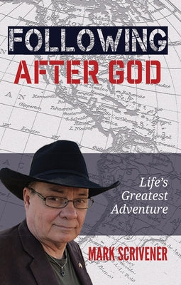 Following After God: Life's Great Adventure by Scrivener, Mark