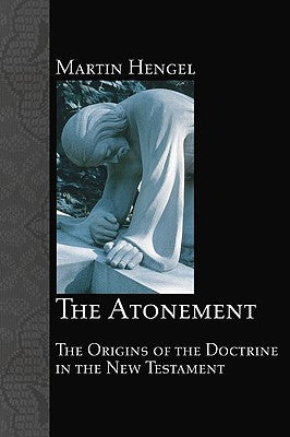 The Atonement by Hengel, Martin