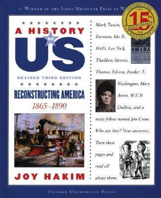A History of Us: Reconstructing America: 1865-1890 a History of Us Book Seven by Hakim, Joy