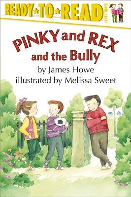 Pinky and Rex and the Bully by Howe, James