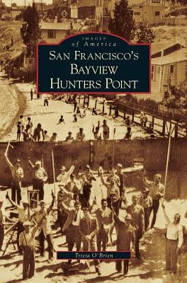 San Francisco's Bayview Hunters Point by O'Brien, Tricia