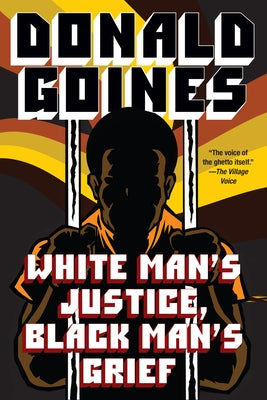 White Man's Justice, Black Man's Grief by Goines, Donald