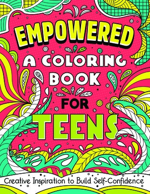 Empowered: A Coloring Book for Teens: Creative Inspiration to Build Self-Confidence by Rockridge Press
